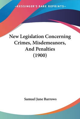 New Legislation Concerning Crimes, Misdemeanors... 1437150365 Book Cover