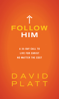 Follow Him: A 35-Day Call to Live for Christ No... 1496440692 Book Cover