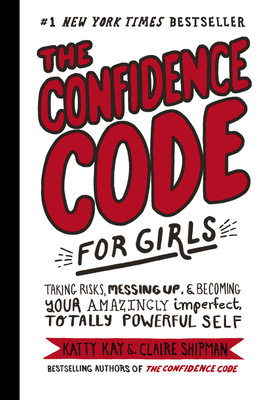 The Confidence Code for Girls (): Taking Risks,... 0063048094 Book Cover