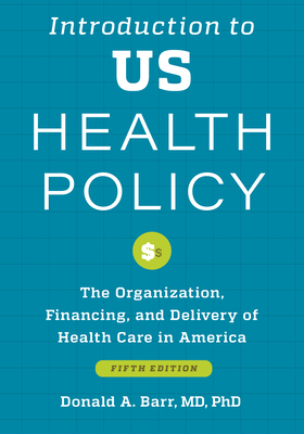 Introduction to Us Health Policy: The Organizat... 1421446464 Book Cover