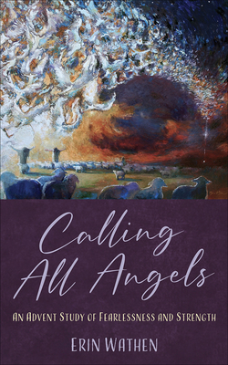 Calling All Angels: An Advent Study of Fearless... 0664268978 Book Cover