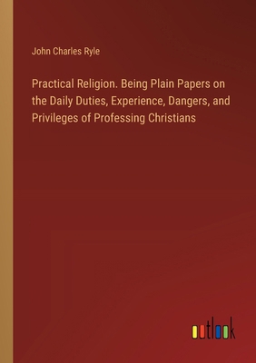 Practical Religion. Being Plain Papers on the D... 3385358264 Book Cover