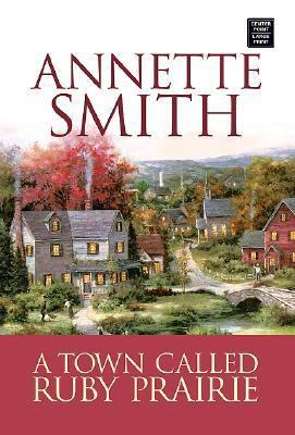 A Town Called Ruby Prairie [Large Print] 1585478474 Book Cover