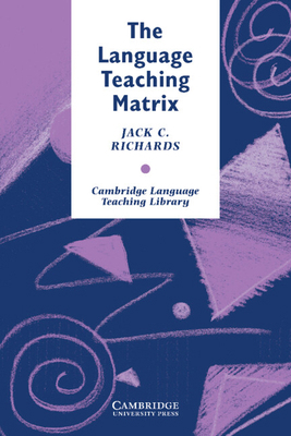 The Language Teaching Matrix: Curriculum, Metho... 0521387949 Book Cover
