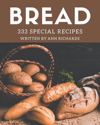 333 Special Bread Recipes: Discover Bread Cookb... B08L4GMKR1 Book Cover