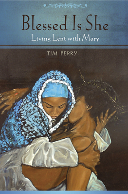 Blessed Is She: Living Lent with Mary 081922233X Book Cover