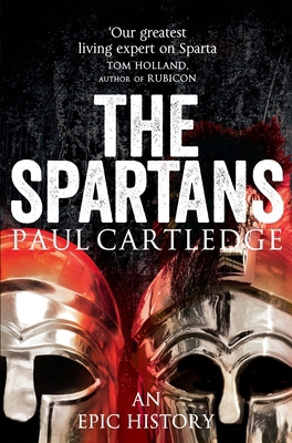 Spartans, The: An Epic History 144723720X Book Cover