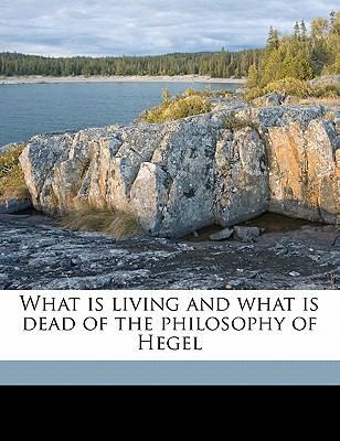 What Is Living and What Is Dead of the Philosop... 1177711834 Book Cover