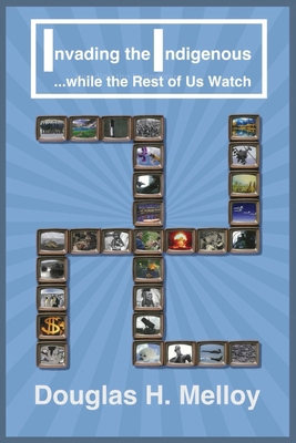 Invading the Indigenous ... while the Rest of U... B0FFSHCH6K Book Cover