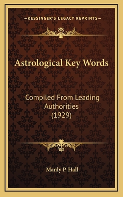 Astrological Key Words: Compiled From Leading A... 1169831656 Book Cover