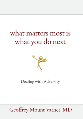 What Matters Most Is What You Do Next: Dealing ... 125786713X Book Cover