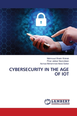 Cybersecurity in the Age of Iot 6209118100 Book Cover