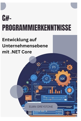 C#-Programmierkenntnisse: Entwicklung auf Unter... [German] B0FR99JKQM Book Cover
