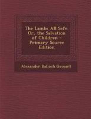 The Lambs All Safe: Or, the Salvation of Childr... 1295130971 Book Cover