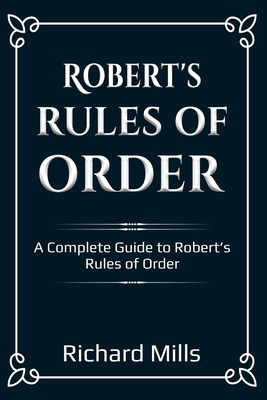 Robert's Rules of Order: A Complete Guide to Ro... 1698190395 Book Cover