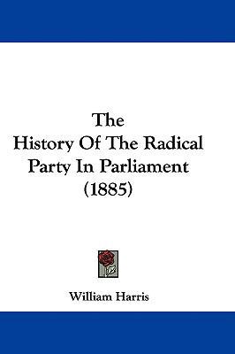 The History Of The Radical Party In Parliament ... 1437419666 Book Cover