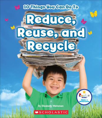 10 Things You Can Do to Reduce, Reuse, Recycle 0531226549 Book Cover