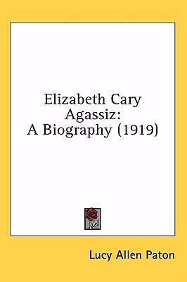 Elizabeth Cary Agassiz: A Biography (1919) 1437003575 Book Cover