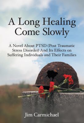 A Long Healing Come Slowly: A Novel About PTSD ... 1489707964 Book Cover