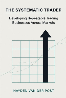 The Systematic Trader: Developing Repeatable Tr... B0H3HD89SR Book Cover