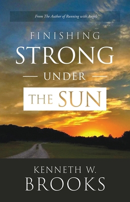 Finishing Strong Under the Sun B0DGT6S7LL Book Cover