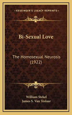 Bi-Sexual Love: The Homosexual Neurosis (1922) 1165986876 Book Cover