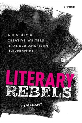 Literary Rebels: A History of Creative Writers ... 0192855301 Book Cover