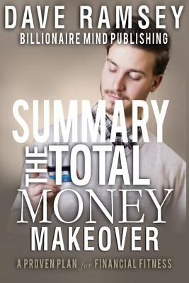 Summary: The Total Money Makeover: Classic Edition: A Proven Plan for Financial Fitness by Dave Ramsey 1542710200 Book Cover