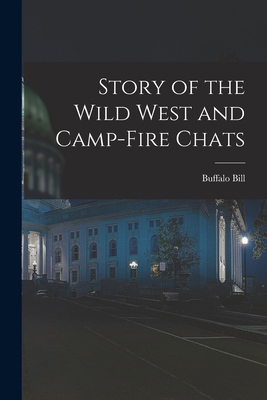 Story of the Wild West and Camp-Fire Chats 101657407X Book Cover