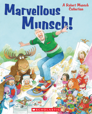 Marvellous Munsch!: A Robert Munsch Collection 1443148636 Book Cover