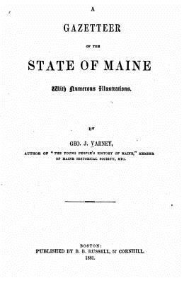 A Gazetteer of the State of Maine 153520009X Book Cover