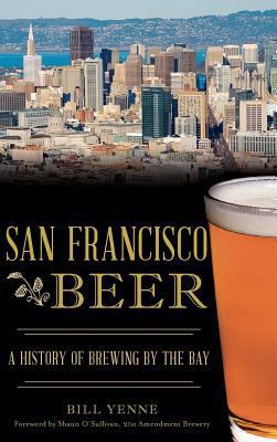 San Francisco Beer: A History of Brewing by the... 1540213692 Book Cover