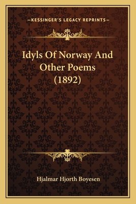 Idyls Of Norway And Other Poems (1892) 1164122991 Book Cover