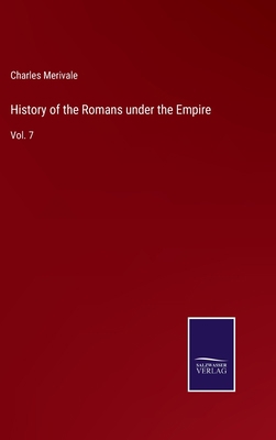 History of the Romans under the Empire: Vol. 7 3752588691 Book Cover