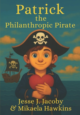 Patrick the Philanthropic Pirate 1968660941 Book Cover