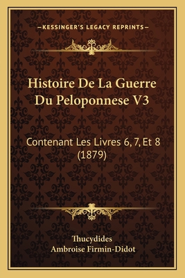 Histoire De La Guerre Du Peloponnese V3: Conten... [French] 1168163862 Book Cover