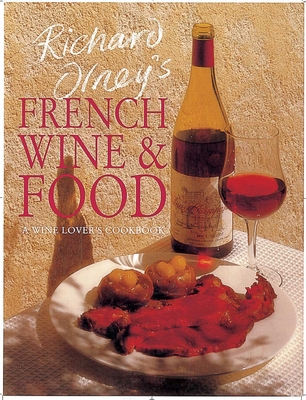 Richard Olney's French Wine and Food: A Wine Lo... 1566562260 Book Cover