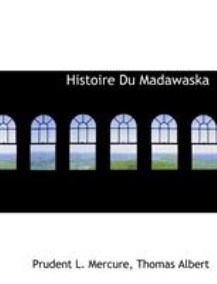 Histoire Du Madawaska [French] 1140030531 Book Cover