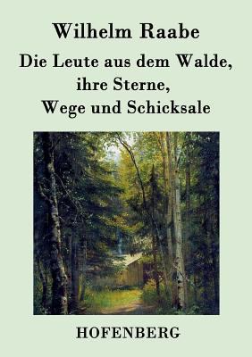 Die Leute aus dem Walde, ihre Sterne, Wege und ... [German] 3843040133 Book Cover