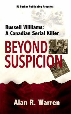 Beyond Suspicion: Russell Williams: A Canadian ... 1729162681 Book Cover