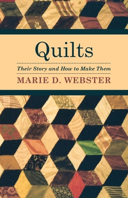 Quilts - Their Story and How to Make Them 140674798X Book Cover