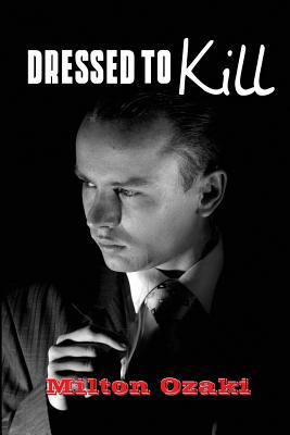 Dressed to Kill: A Classic Hard-Boiled Mystery 1627550291 Book Cover