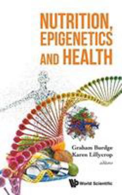 Nutrition, Epigenetics and Health 9813143304 Book Cover