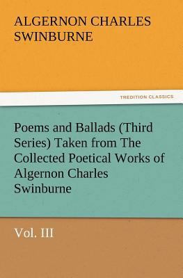 Poems and Ballads (Third Series) Taken from the... 3847226657 Book Cover