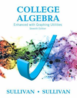 College Algebra Enhanced with Graphing Utilitie... 0134265130 Book Cover