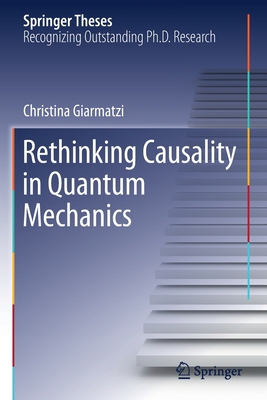 Rethinking Causality in Quantum Mechanics 3030319326 Book Cover