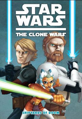 Star Wars: The Clone Wars - The Shipyards of Doom 1595822070 Book Cover