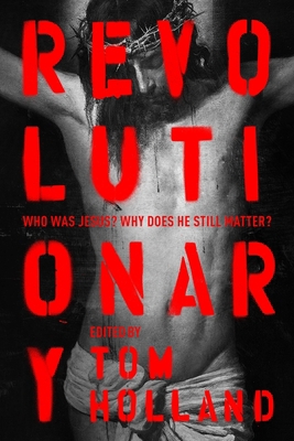 Revolutionary: Who Was Jesus? Why Does He Still... 0281083339 Book Cover