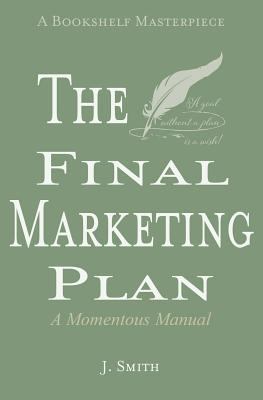 The Final Marketing Plan 0692173234 Book Cover