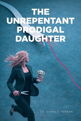 The Unrepentant Prodigal Daughter B0GQXHFB2P Book Cover